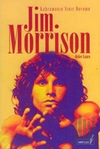 Jim Morrison Kahramanın Sınır Durumu | Kitap Ambarı