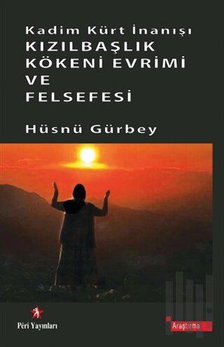 Kadim Kürt İnanışı Kızılbaşlık Kökeni Evrimi ve Felsefesi