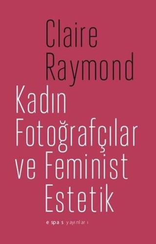 Kadın Fotoğrafçılar ve Feminist Estetik