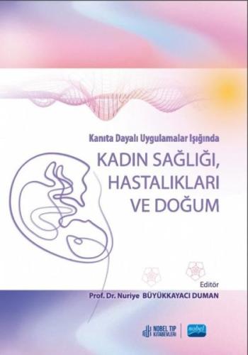 Kadın Sağlığı Hastalıkları ve Doğum - Kanıta Dayalı Uygulamalar Işığında (Ciltli)