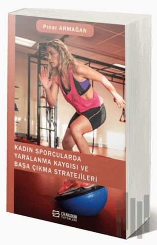 Kadın Sporcularda Yaralanma Kaygısı ve Başa Çıkma Stratejileri