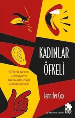 Kadınlar Öfkeli - Öfkeniz Neden Gizleniyor ve Onu Nasıl Ortaya Çıkarabilirsiniz?