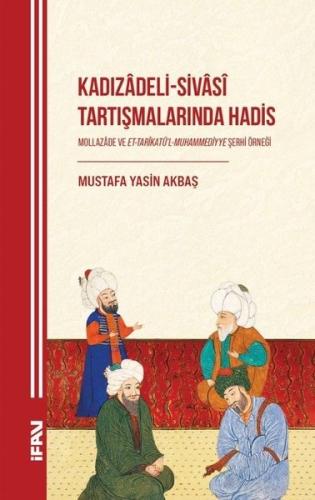 Kadızadeli - Sivasi Tartışmalarında Hadis - Mollazade ve Et - Tarikatü'l - Muhammediyye Şerhi Örneği