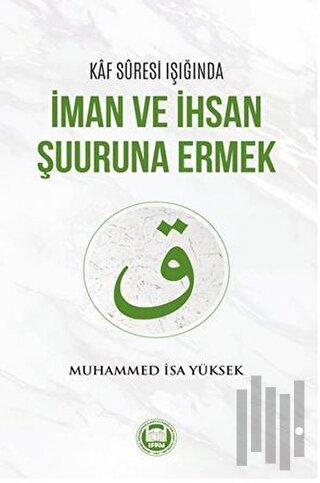 Kaf Suresi Işığında İman ve İhsan Şuuruna Ermek | Kitap Ambarı