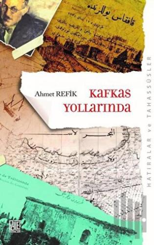 Kafkas Yollarında (Orijinal Metin Eski Yeni Harflerle) | Kitap Ambarı