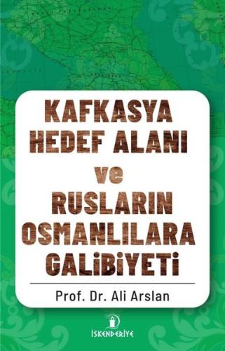 Kafkasya Hedef Alanı ve Rusların Osmanlılara Galibiyeti