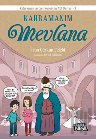 Kahramanım Mevlana - Kahraman Avcısı Kerem'in Not Defteri-3