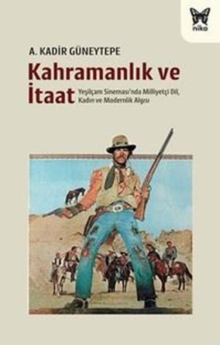Kahramanlık ve İtaat - Yeşilçam Sineması'nda Milliyetçi Dil Kadın ve M