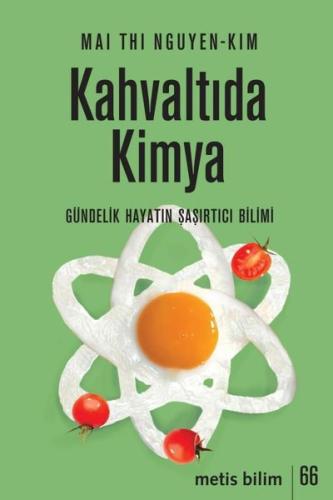 Kahvaltıda Kimya - Gündelik Hayatın Şaşırtıcı Bilimi | Kitap Ambarı