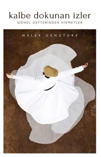 Kalbe Dokunan İzler - Gönül Defterinden Hikmetler