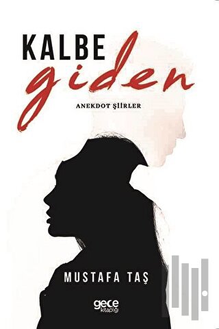 Kalbe Giden - Anekdot Şiirler