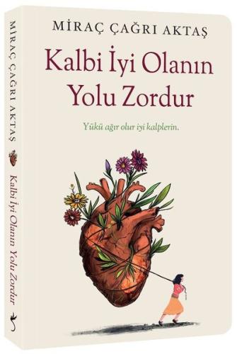 Kalbi İyi Olanın Yolu Zordur