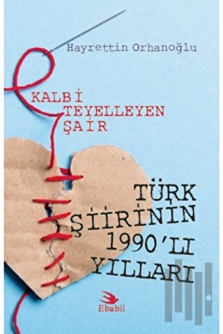 Kalbi Teyelleyen Şair Türk Şiirinin 1990'lı Yılları