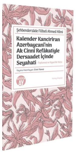 Kalender Kanciriran Azerbaycani'nin Ak Cinni Refakatiyle Dersaadet İçinde Seyahati - Toplumsal ve Si