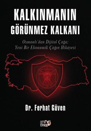 Kalkınmanın Görünmez Kalkanı - Osmanlı'dan Dijital Çağa: Yeni Bir Ekonomik Çağın Hikayesi