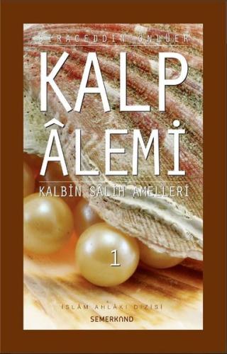 Kalp Alemi - Kalbin Salih Amelleri - 1
