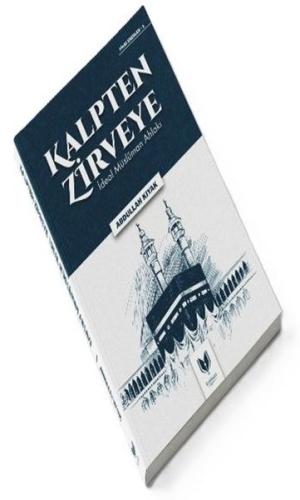 Kalpten Zirveye İdeal Müslüman Ahlakı | Kitap Ambarı