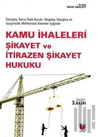 Kamu İhaleleri Şikayet ve İtirazen Şikayet Hukuku (Ciltli)