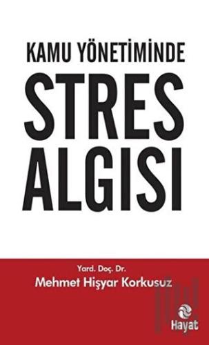 Kamu Yönetiminde Stres Algısı