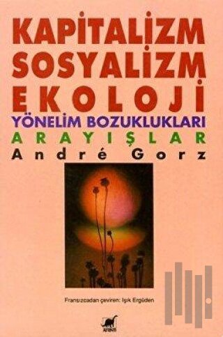 Kapitalizm, Sosyalizm, Ekoloji Yönelim Bozuklukları Arayışlar