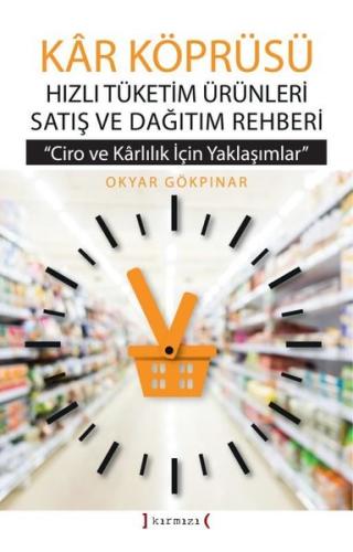 Kar Köprüsü - Hızlı Tüketim Ürünleri Satış ve Dağıtım Rehberi - Ciro ve Karlılık için Yaklaşımlar (Ciltli)