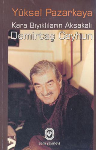 Kara Bıyıklıların Aksakalı Demirtaş Ceyhun | Kitap Ambarı