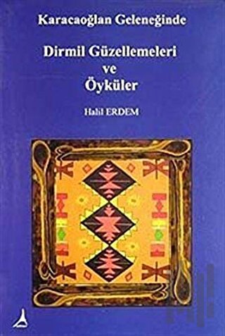 Karacaoğlan Geleneğinde Dirmil Güzellemeleri ve Öyküler