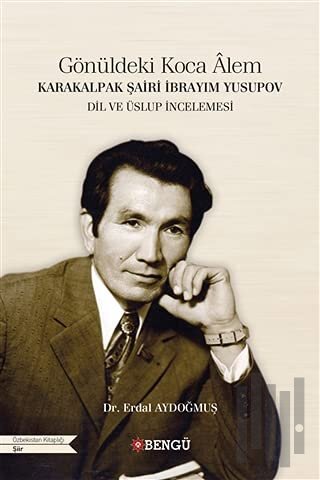 Karakalpak Şairi İbrayım Yusupov - Gönüldeki Koca Alem