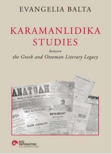 Karamanlıdıka Studies Between The Greek and Ottoman Literary Legacy (Ciltli)