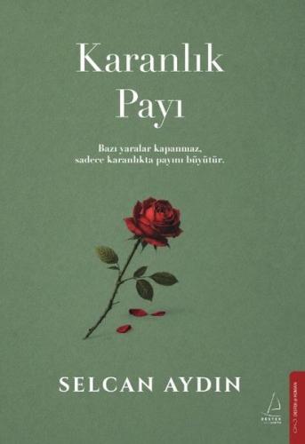 Karanlık Payı-Bazı Yaralar Kapanmaz Sadece Karanlıkta Payını Büyütür