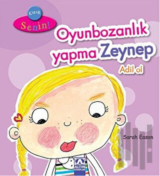 Karar Senin Oyunbozanlık Yapma Zeynep Adil Ol (Ciltli)