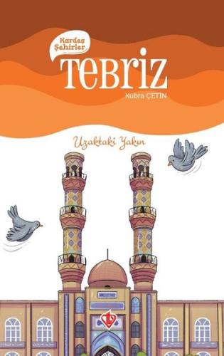 Kardeş Şehirler: Tebriz - Uzaktaki Yakın