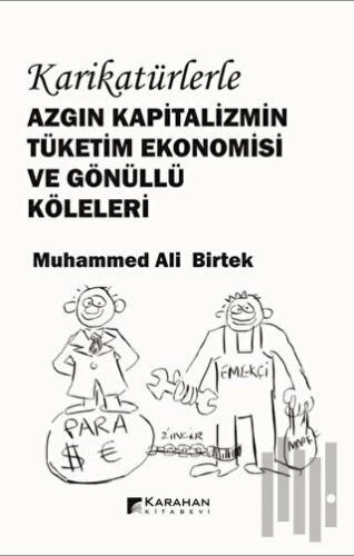 Karikatürlerle Azgın Kapitalizmin Tüketim Ekonomisi ve Gönüllü Köleleri