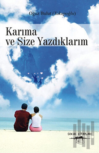 Karıma ve Size Yazdıklarım