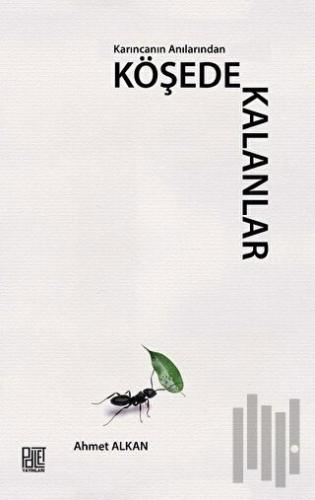 Karıncanın Anılarından Köşede Kalanlar