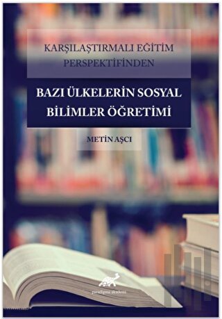 Karşılaştırmalı Eğitim Perspektifinden Bazı Ülkelerdeki Sosyal Bilimler Öğretimi