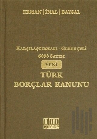 Karşılaştırmalı-Gerekçeli 6098 Sayılı Yeni Türk Borçlar Kanunu (Ciltli)