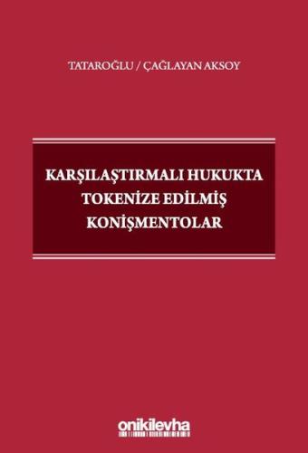 Karşılaştırmalı Hukukta Tokenize Edilmiş Konişmentolar (Ciltli)