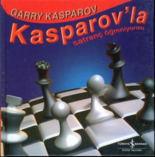 Kasparov'la Satranç Öğreniyorum (Ciltli)