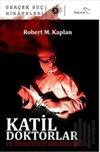 Katil Doktorlar ve Ürkütücü Hikayeleri