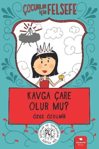 Kavga Çare Olur mu?-Çocuklar İçin Felsefe