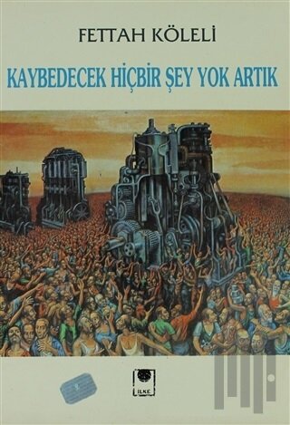 Kaybedecek Hiçbir Şey Yok Artık