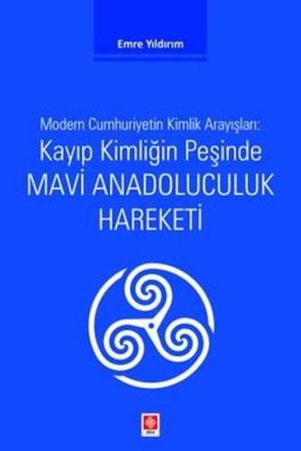 Kayıp Kimliğin Peşinde Mavi Anadoluculuk Hareketi - Modern Cumhuriyeti