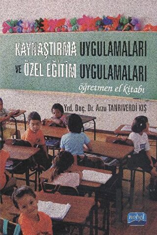 Kaynaştırma Uygulamaları ve Özel Eğitim Uygulamaları Öğretmen El Kitabı