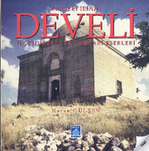 Kayseri İlinin Develi İlçesindeki Türk Mimari Eserleri