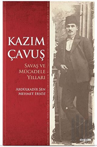 Kazım Çavuş Savaş ve Mücadele Yılları