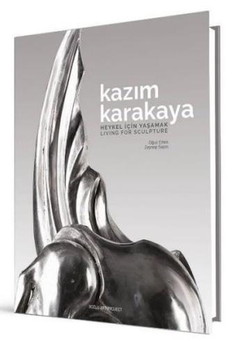 Kazım Karakaya: Heykel İçin Yaşamak (Ciltli)