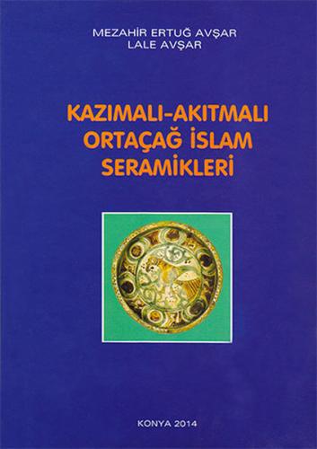 Kazımalı-Akıtmalı Ortaçağ İslam Seramikleri (Ciltli)