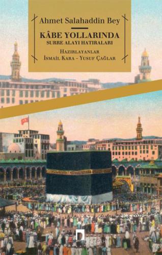 Kbe Yollarında Surre Alayı Hatıraları