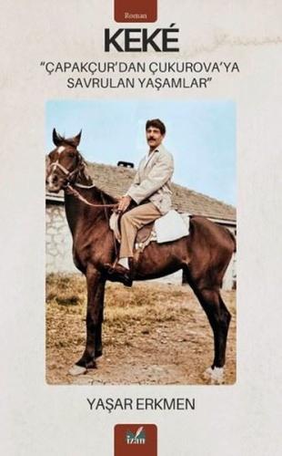 Keke: Çapakçur'dan Çukurova'ya Savrulan Yaşamlar